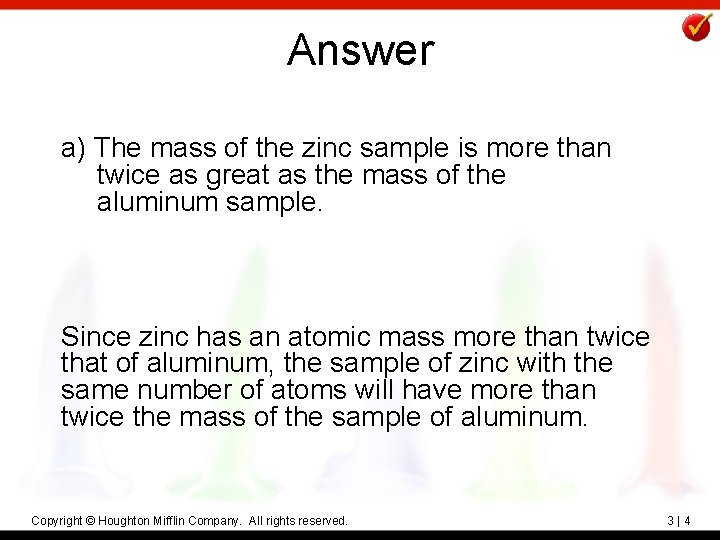 Answer a) The mass of the zinc sample is more than twice as great