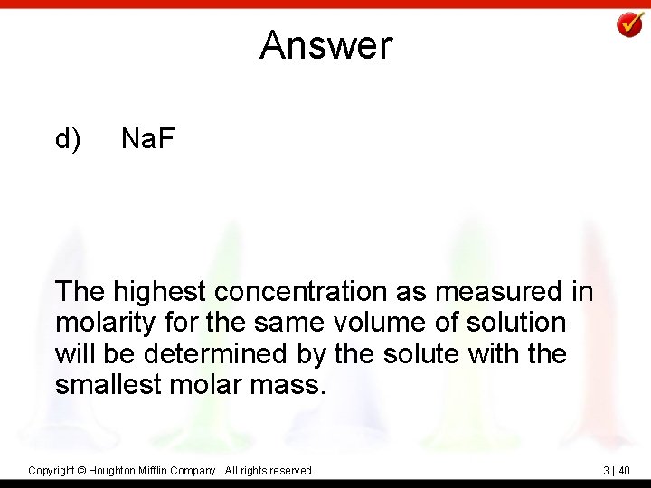 Answer d) Na. F The highest concentration as measured in molarity for the same