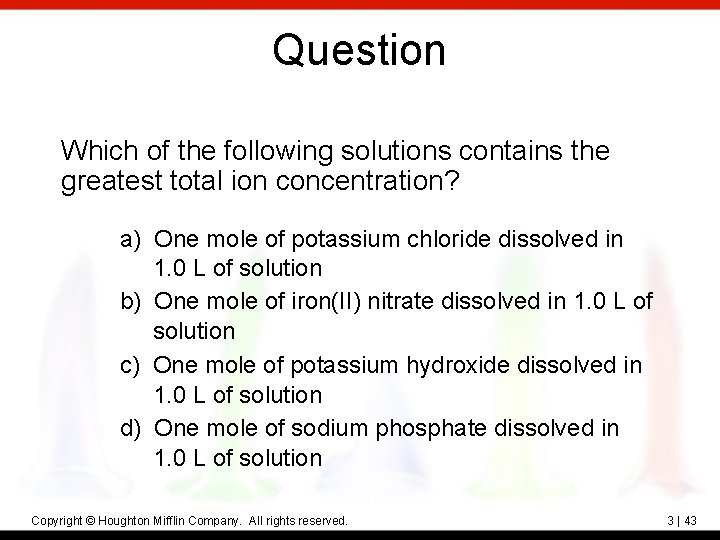 Question Which of the following solutions contains the greatest total ion concentration? a) One