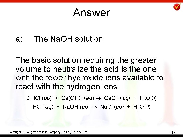 Answer a) The Na. OH solution The basic solution requiring the greater volume to