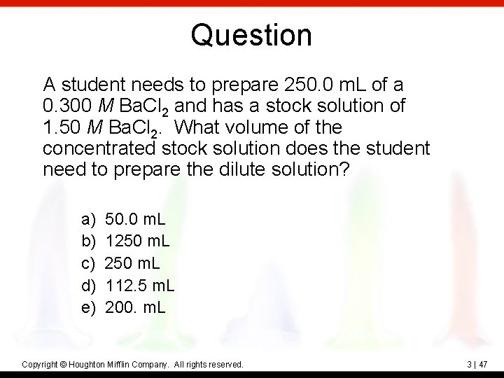 Question A student needs to prepare 250. 0 m. L of a 0. 300