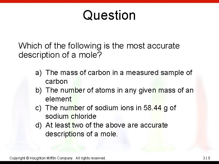 Question Which of the following is the most accurate description of a mole? a)