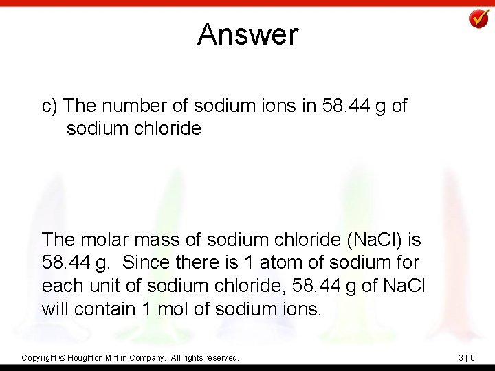 Answer c) The number of sodium ions in 58. 44 g of sodium chloride