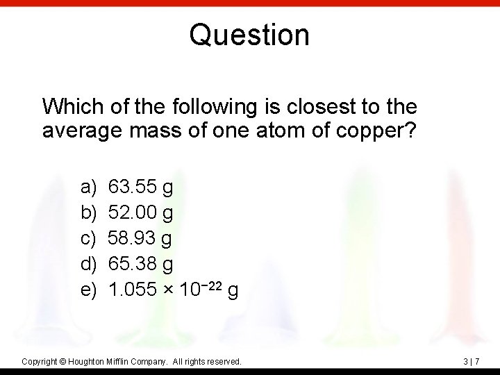 Question Which of the following is closest to the average mass of one atom