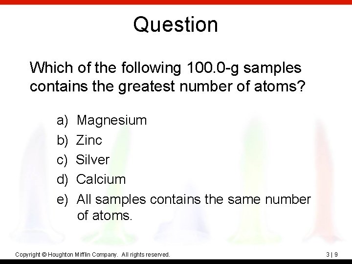 Question Which of the following 100. 0 -g samples contains the greatest number of