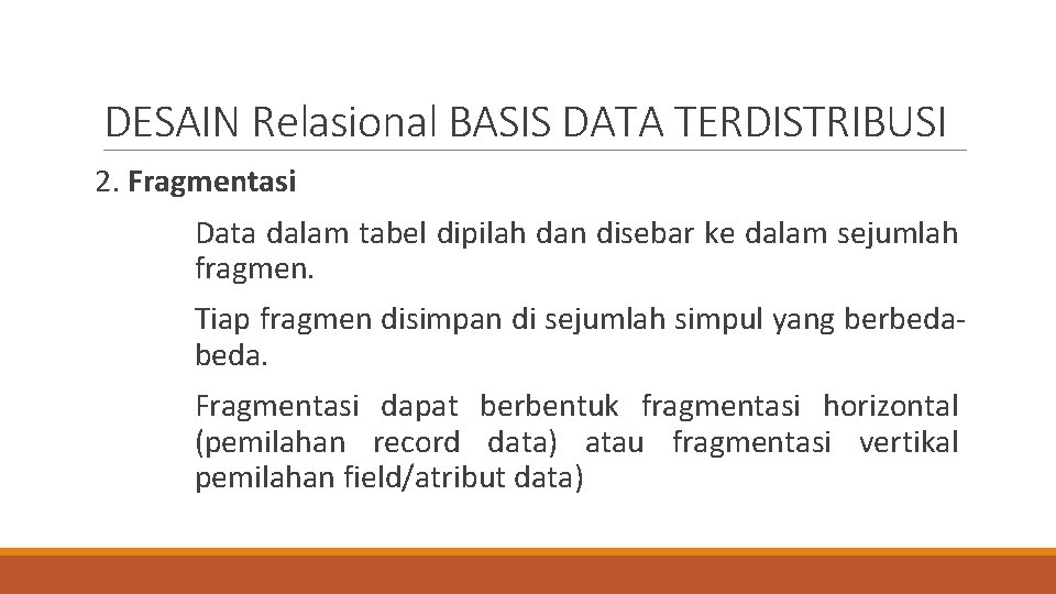 DESAIN Relasional BASIS DATA TERDISTRIBUSI 2. Fragmentasi Data dalam tabel dipilah dan disebar ke