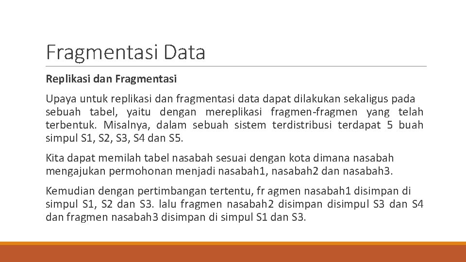 Fragmentasi Data Replikasi dan Fragmentasi Upaya untuk replikasi dan fragmentasi data dapat dilakukan sekaligus Fragmentasi Data Replikasi dan Fragmentasi Upaya untuk replikasi dan fragmentasi data dapat dilakukan sekaligus