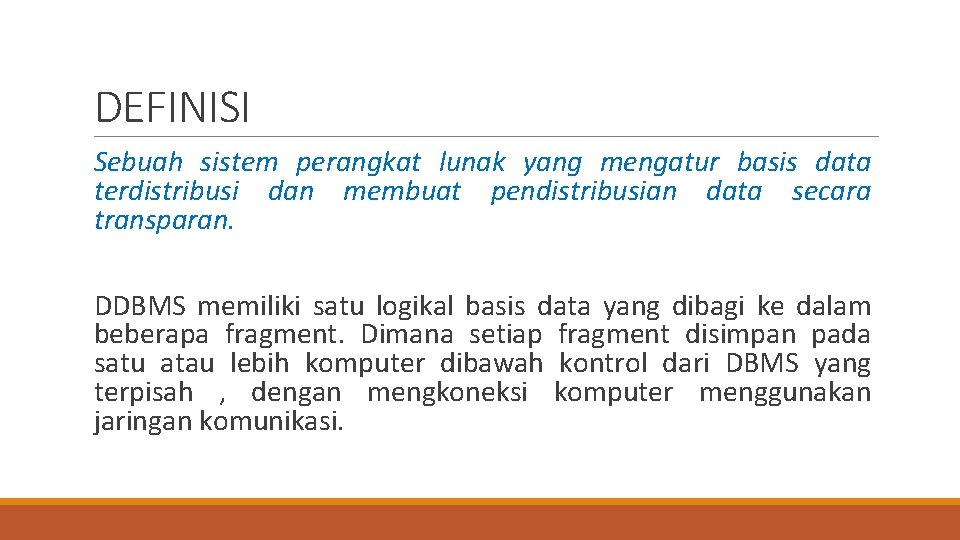 DEFINISI Sebuah sistem perangkat lunak yang mengatur basis data terdistribusi dan membuat pendistribusian data DEFINISI Sebuah sistem perangkat lunak yang mengatur basis data terdistribusi dan membuat pendistribusian data
