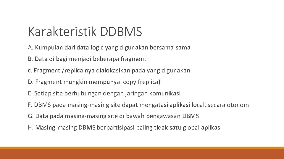Karakteristik DDBMS A. Kumpulan dari data logic yang digunakan bersama-sama B. Data di bagi