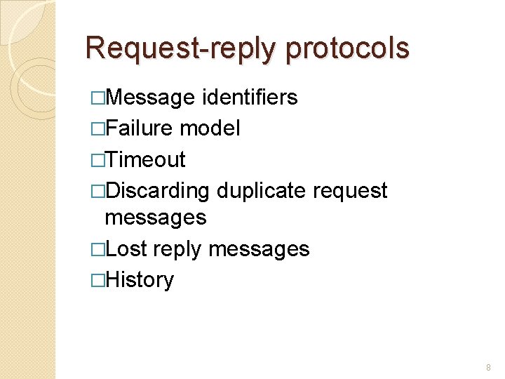 Request-reply protocols �Message identifiers �Failure model �Timeout �Discarding duplicate request messages �Lost reply messages Request-reply protocols �Message identifiers �Failure model �Timeout �Discarding duplicate request messages �Lost reply messages