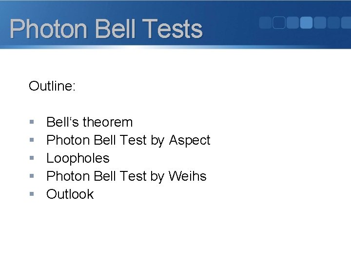 Photon Bell Tests Outline: § § § Bell‘s theorem Photon Bell Test by Aspect
