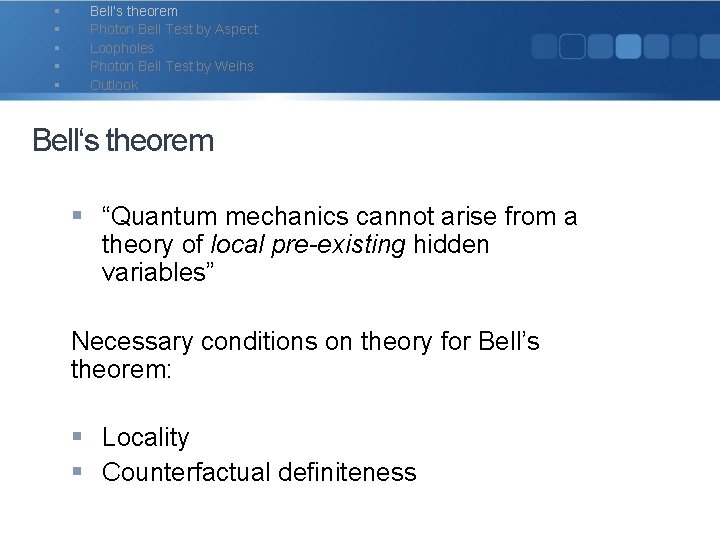 § § § Bell‘s theorem Photon Bell Test by Aspect Loopholes Photon Bell Test