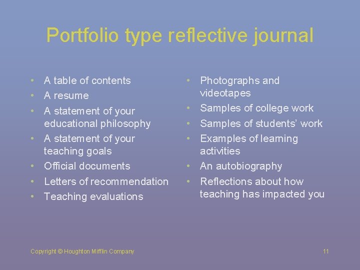 Portfolio type reflective journal • A table of contents • A resume • A