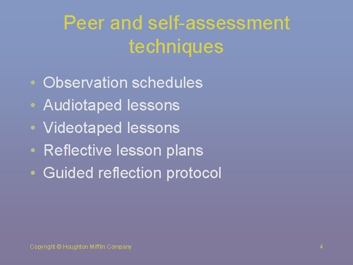 Peer and self-assessment techniques • • • Observation schedules Audiotaped lessons Videotaped lessons Reflective