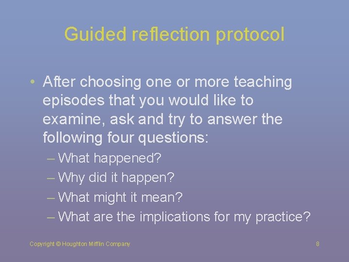 Guided reflection protocol • After choosing one or more teaching episodes that you would