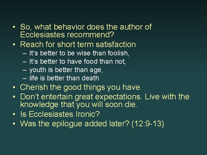  • So, what behavior does the author of Ecclesiastes recommend? • Reach for