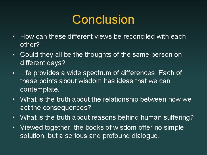 Conclusion • How can these different views be reconciled with each other? • Could