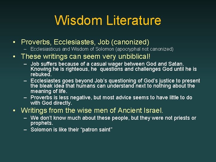 Wisdom Literature • Proverbs, Ecclesiastes, Job (canonized) – Ecclesiasticus and Wisdom of Solomon (apocryphal