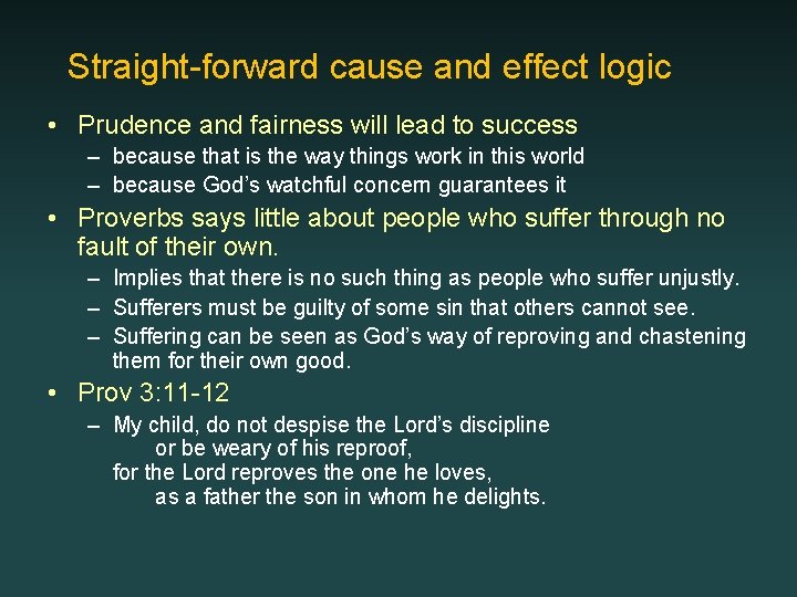 Straight-forward cause and effect logic • Prudence and fairness will lead to success –