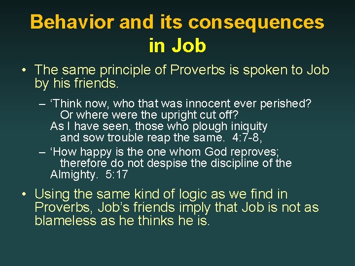 Behavior and its consequences in Job • The same principle of Proverbs is spoken