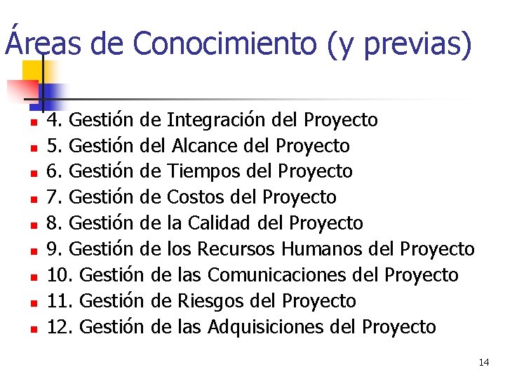 Áreas de Conocimiento (y previas) n n n n n 4. Gestión de Integración