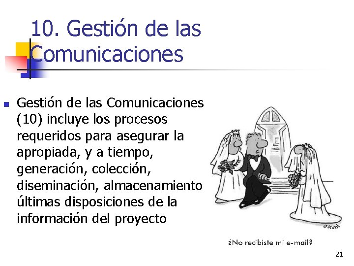 10. Gestión de las Comunicaciones n Gestión de las Comunicaciones (10) incluye los procesos