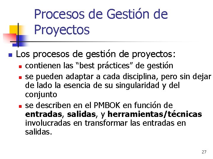 Procesos de Gestión de Proyectos n Los procesos de gestión de proyectos: n n