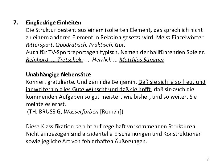 7. Eingliedrige Einheiten Die Struktur besteht aus einem isolierten Element, das sprachlich nicht zu