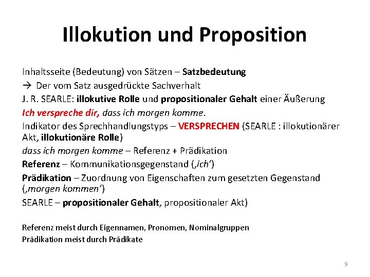 Illokution und Proposition Inhaltsseite (Bedeutung) von Sätzen – Satzbedeutung à Der vom Satz ausgedrückte