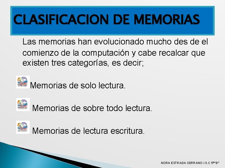 CLASIFICACION DE MEMORIAS Las memorias han evolucionado mucho des de el comienzo de la