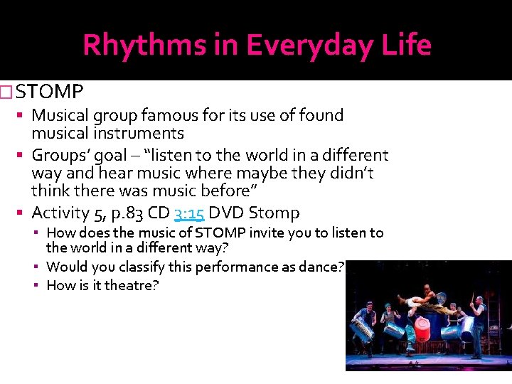 Rhythms in Everyday Life �STOMP Musical group famous for its use of found musical