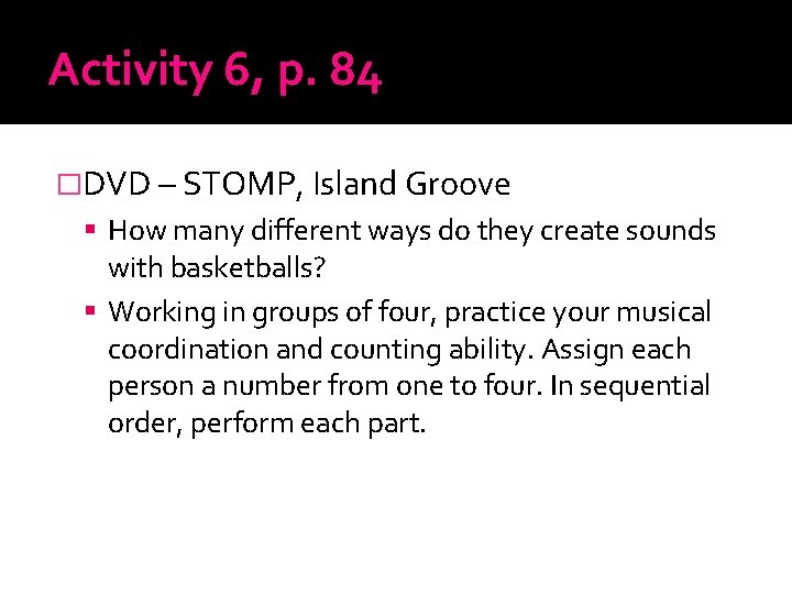 Activity 6, p. 84 �DVD – STOMP, Island Groove How many different ways do