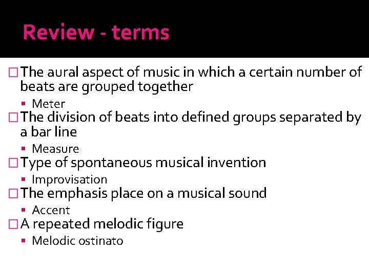 Review - terms �The aural aspect of music in which a certain number of