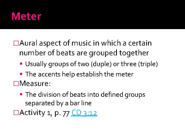 Meter �Aural aspect of music in which a certain number of beats are grouped