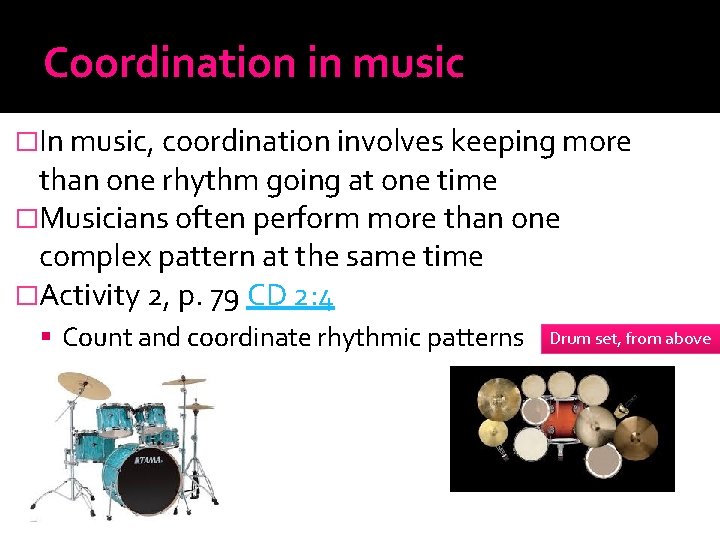 Coordination in music �In music, coordination involves keeping more than one rhythm going at
