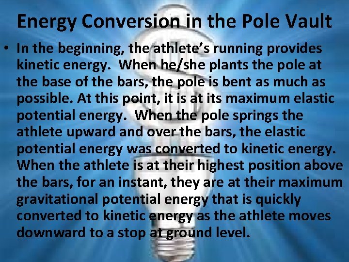 Energy Conversion in the Pole Vault • In the beginning, the athlete’s running provides