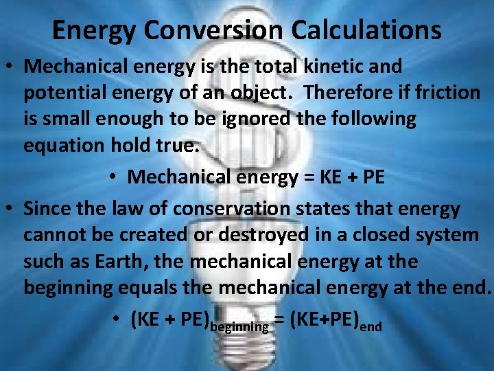 Energy Conversion Calculations • Mechanical energy is the total kinetic and potential energy of