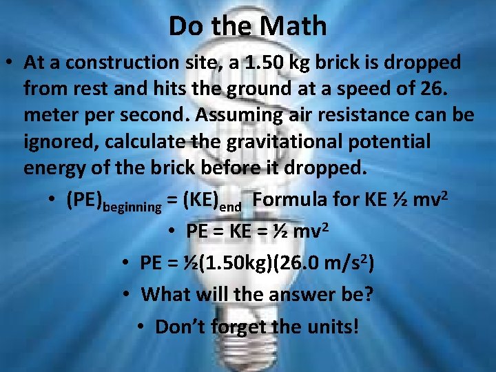 Do the Math • At a construction site, a 1. 50 kg brick is