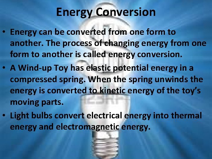 Energy Conversion • Energy can be converted from one form to another. The process