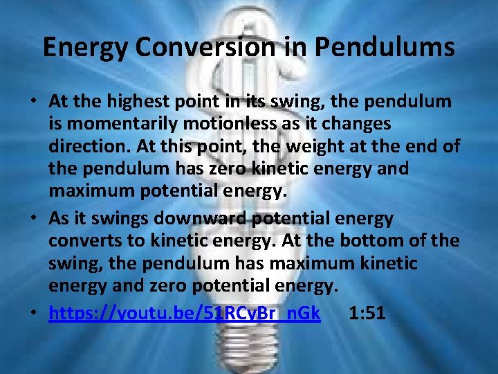 Energy Conversion in Pendulums • At the highest point in its swing, the pendulum