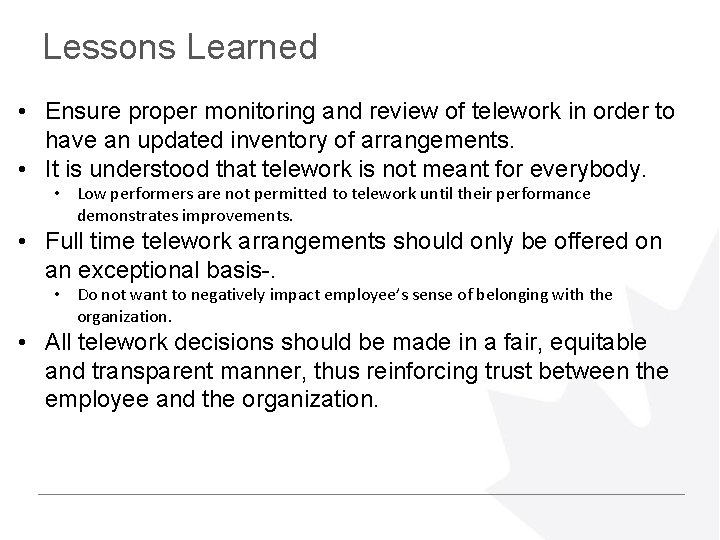 Lessons Learned • Ensure proper monitoring and review of telework in order to have