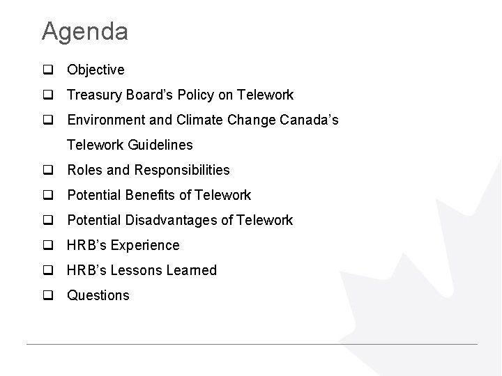 Agenda q Objective q Treasury Board’s Policy on Telework q Environment and Climate Change