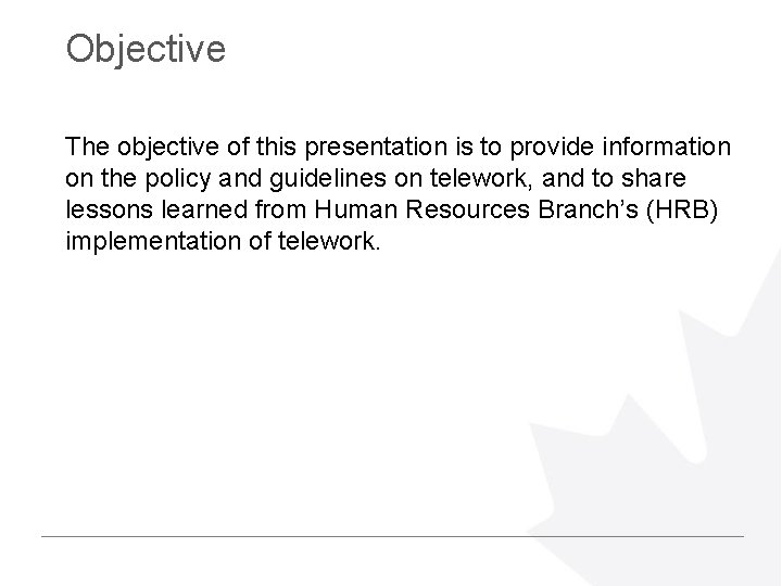 Objective The objective of this presentation is to provide information on the policy and