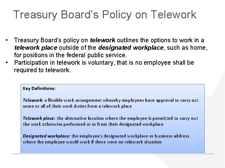 Treasury Board’s Policy on Telework • Treasury Board’s policy on telework outlines the options