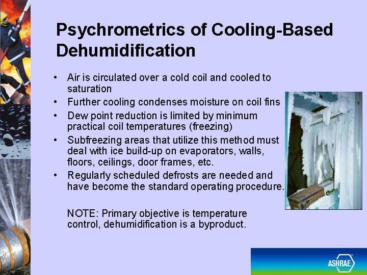 Psychrometrics of Cooling-Based Dehumidification • Air is circulated over a cold coil and cooled