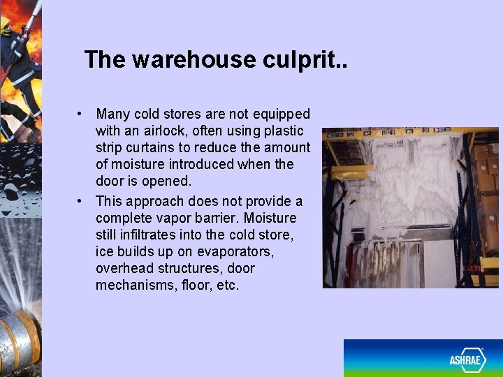 The warehouse culprit. . • Many cold stores are not equipped with an airlock,
