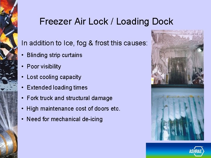 Freezer Air Lock / Loading Dock In addition to Ice, fog & frost this
