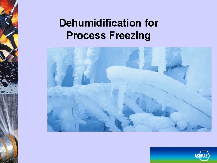 Dehumidification for Process Freezing 47 