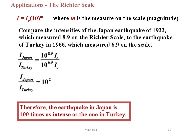 Applications - The Richter Scale I = Io(10)m where m is the measure on