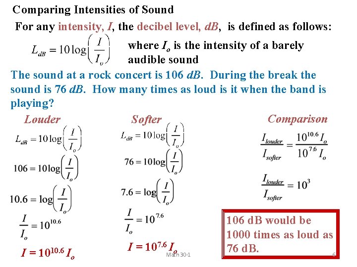 Comparing Intensities of Sound For any intensity, I, the decibel level, d. B, is